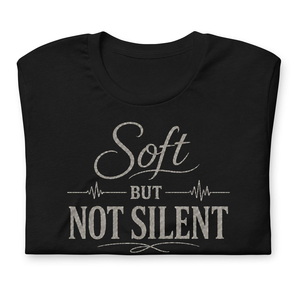 Soft But Not Silent Tee